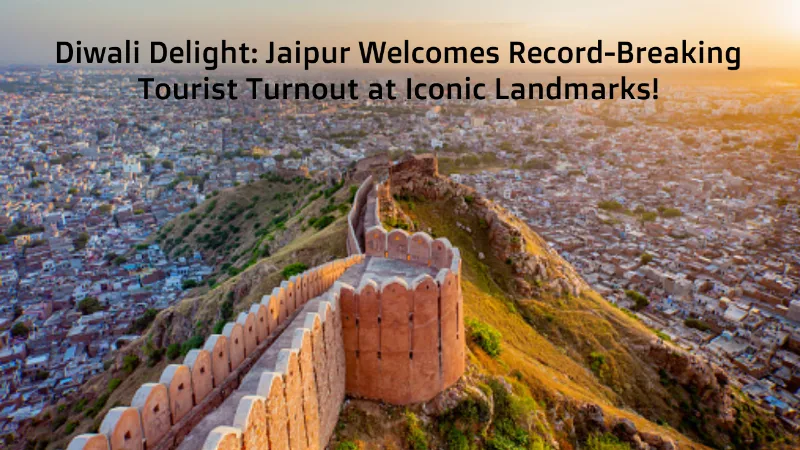 Jaipur Sets New Tourism Record This Diwali Nahargarh Fort, Amber Fort, and Hawa Mahal Lead Visitor Surge in Rajasthan's Capital: What Travelers Need to Know